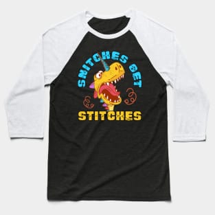 Snitches Get Stitches Funny Dinosaurs Unicorn Baseball T-Shirt